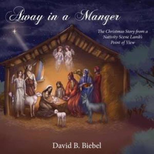Away in a Manger: The Christmas Story from a Nativity Scene Lamb's Point of View