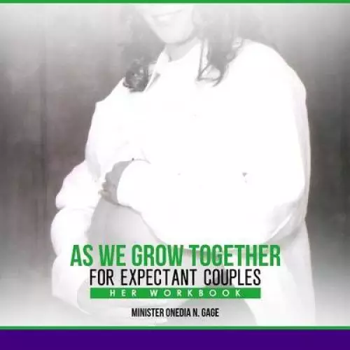 As We Grow Together Her Workbook: For Expecting Couples