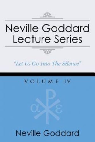 Neville Goddard Lecture Series, Volume IV