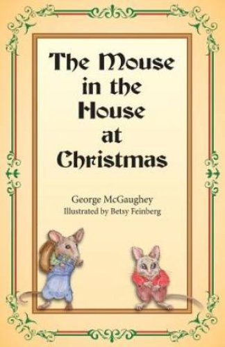 The Mouse in the House at Christmas: Once upon a time, long, long ago, in a far-off city, there lived a family of mice.