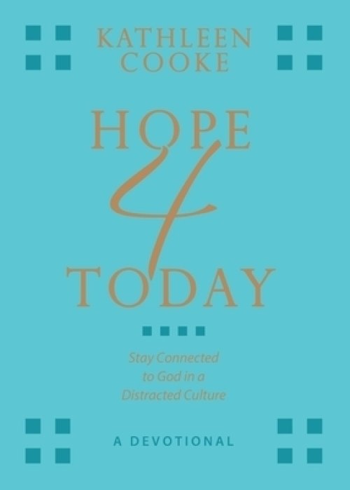 Hope 4 Today: Stay Connected to God in a Distracted Culture