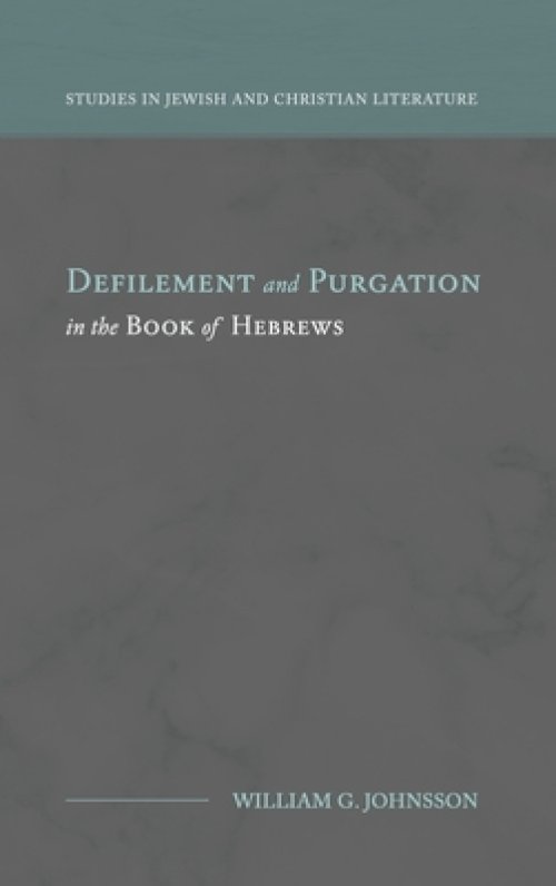 Defilement and Purgation in the Book of Hebrews