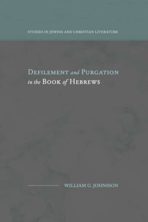 Defilement and Purgation in the Book of Hebrews