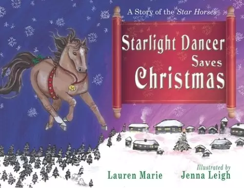 Starlight Dancer Saves Christmas: A Story of the Star Horses