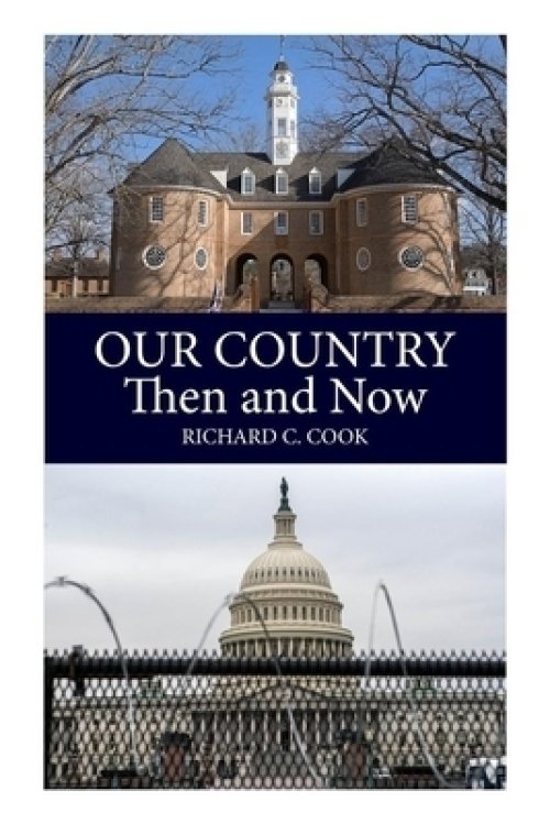 OUR COUNTRY, THEN AND NOW