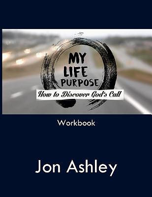 My Life Purpose: How to Discover God's Call