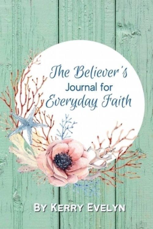 The Believer's Journal for Everyday Faith