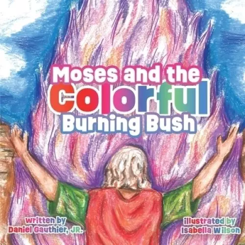 Moses and the Colorful Burning Bush
