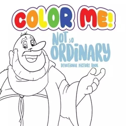 Color Me: Not So Ordinary Devotional Picture Book