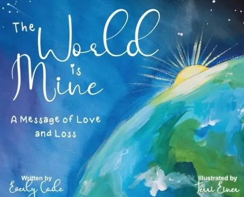 The World is Mine: A Message of Love and Loss