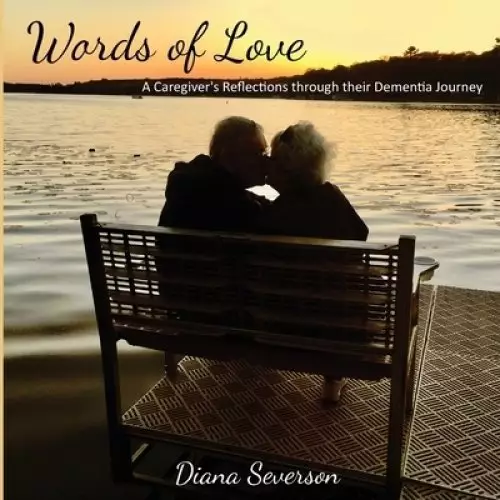 Words of Love: A Caregiver's Reflections through their Dementia Journey