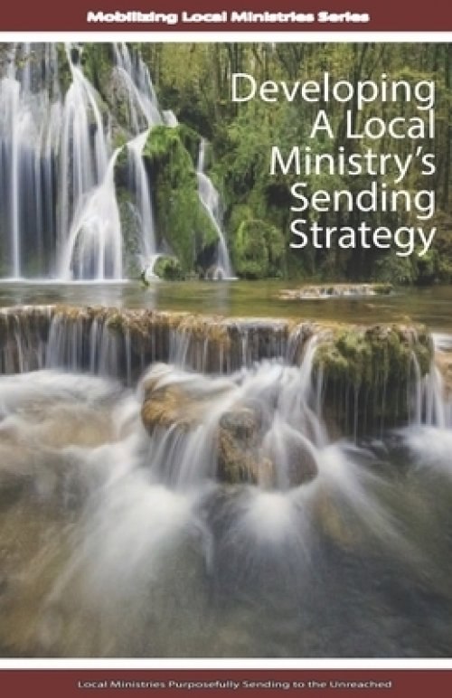 Developing A Local Ministry\'s Sending Strategy