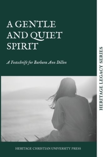 A Gentle and Quiet Spirit: A Festschrift for Barbara Ann Dillon
