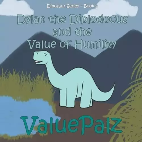 Dylan the Diplodocus and the Value of Humility: ValuePalz