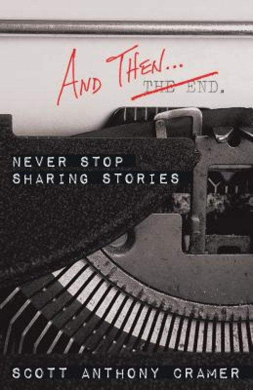And Then . . .: Never Stop Sharing Stories