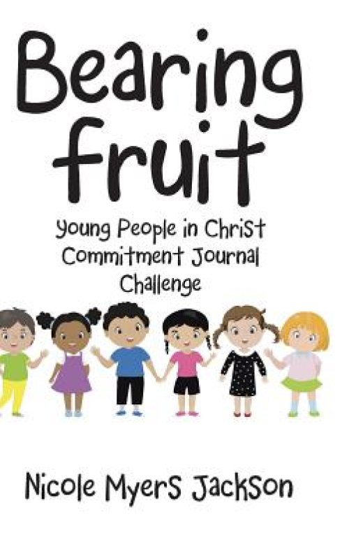Bearing Fruit: Young People in Christ Commitment Journal Challenge