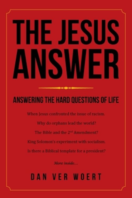 The Jesus Answer: Answering the Hard Questions of Life