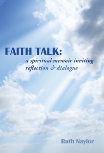 Faith Talk: A Spiritual Memoir Inviting Reflection & Dialogue