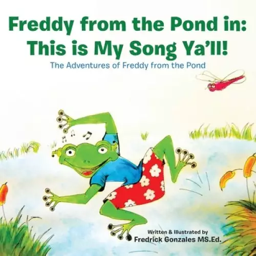 Freddy from the Pond In: This Is My Song Y'All!: The Adventures of Freddy from the Pond