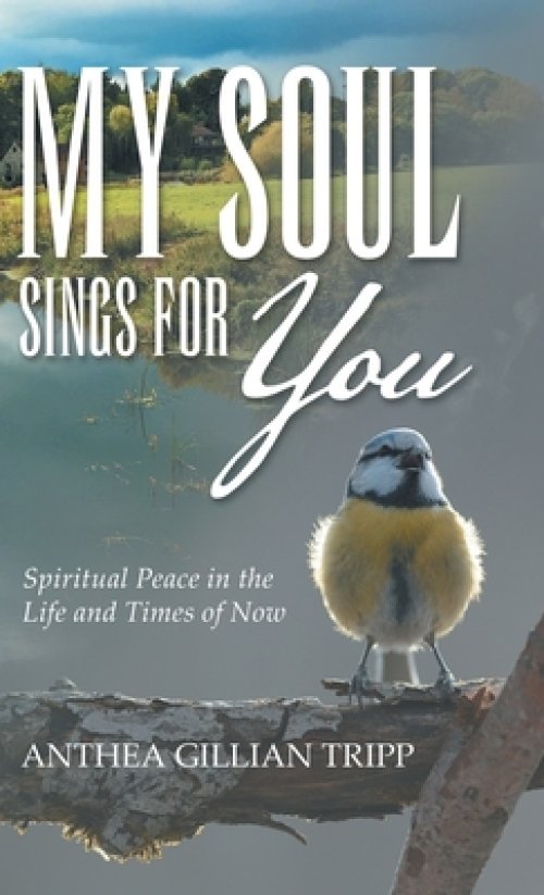 My Soul Sings for You: Spiritual Peace in the Life and Times of Now