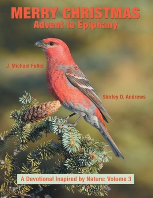 Merry Christmas  Advent to Epiphany: A Devotional Inspired by Nature: Volume 3