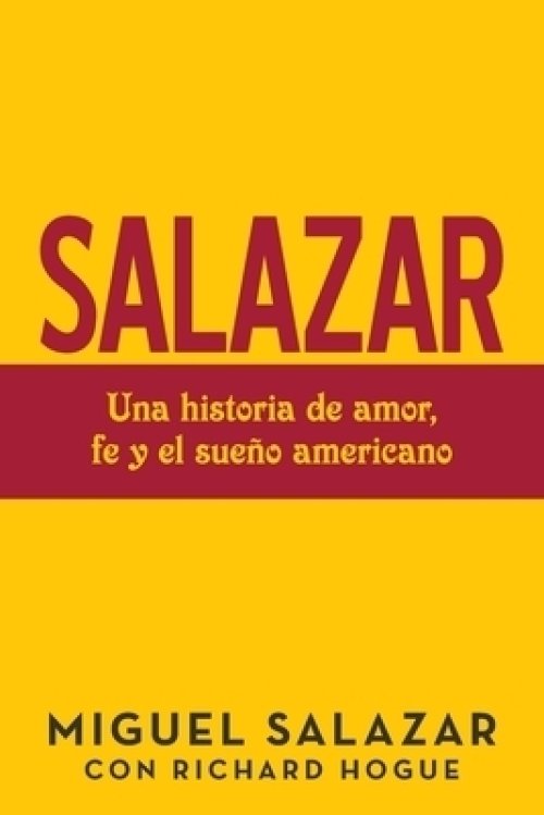 Salazar: Una Historia De Amor, Fe Y El Sue