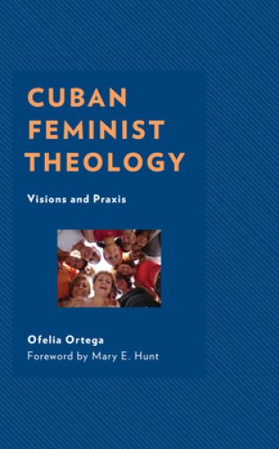 Cuban Feminist Theology: Visions and Praxis