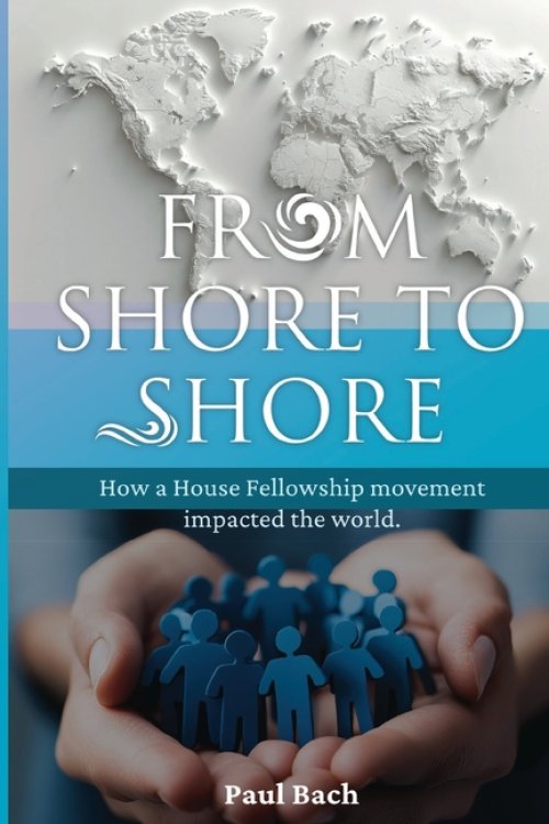 From Shore to Shore: How a House Church Movement Impacted the World