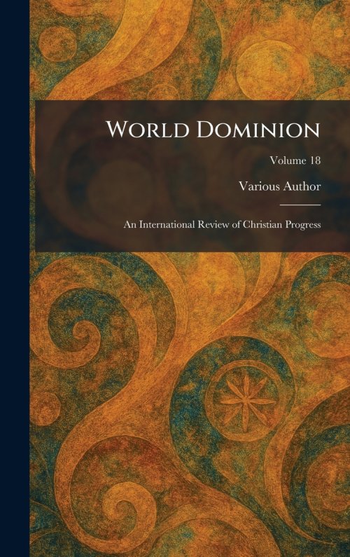 World Dominion: An International Review of Christian Progress