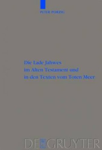 Die Lade Jahwes Im Alten Testament Und in Den Texten Vom Toten Meer