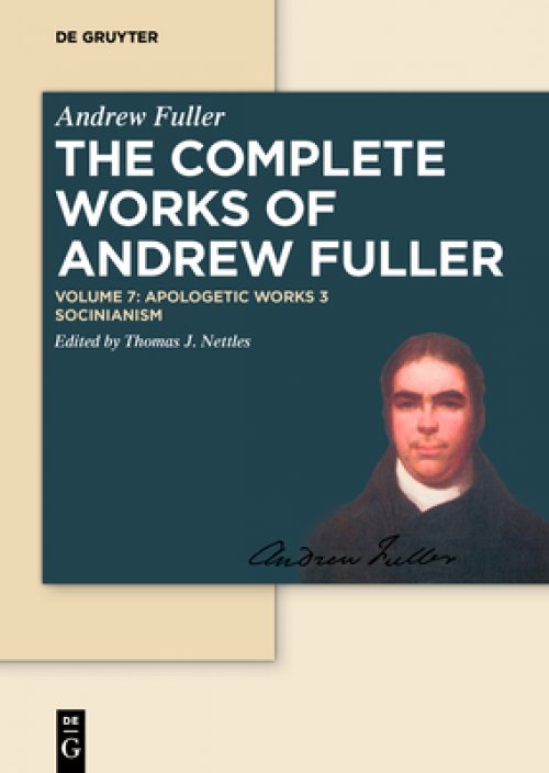 Apologetic Works 3: The Calvinistic and Socinian Systems Examined and Compared, as to Their Moral Tendency