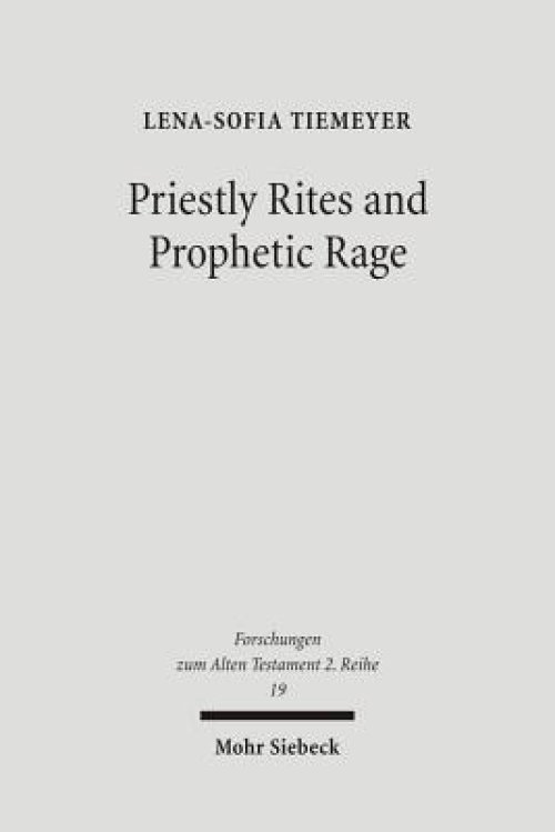 Priestly Rites and Prophetic Rage: Post-Exilic Prophetic Critique of the Priesthood