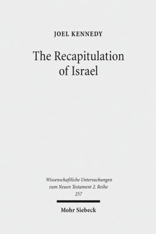 The Recapitulation of Israel: Use of Israel's History in Matthew 1:1-4:11