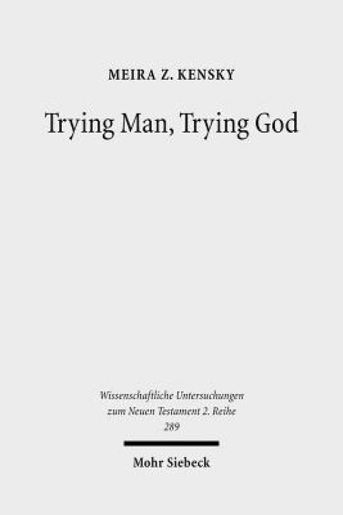 Trying Man, Trying God: The Divine Courtroom in Early Jewish and Christian Literature