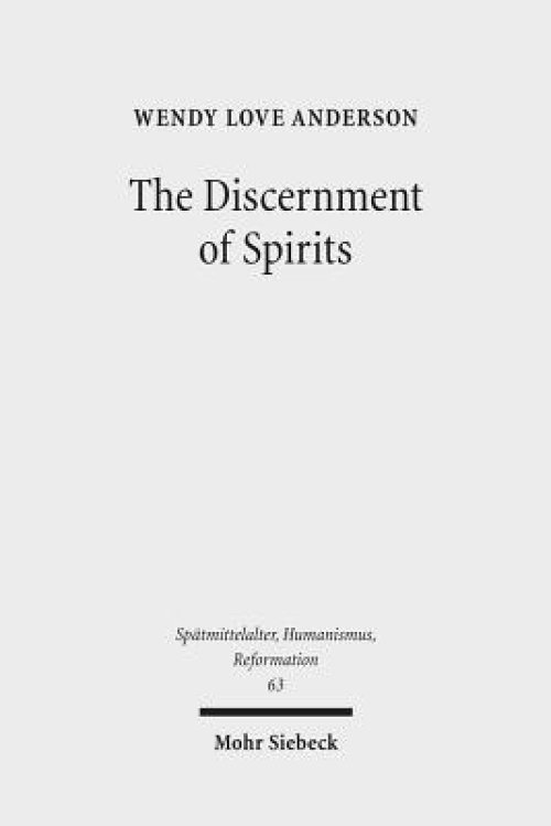 The Discernment of Spirits: Assessing Visions and Visionaries in the Late Middle Ages