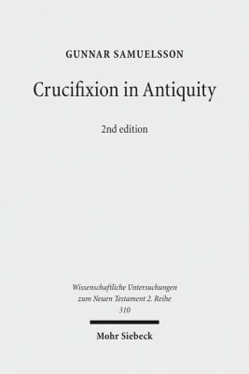 Crucifixion in Antiquity: An Inquiry Into the Background and Significance of the New Testament Terminology of Crucifixion