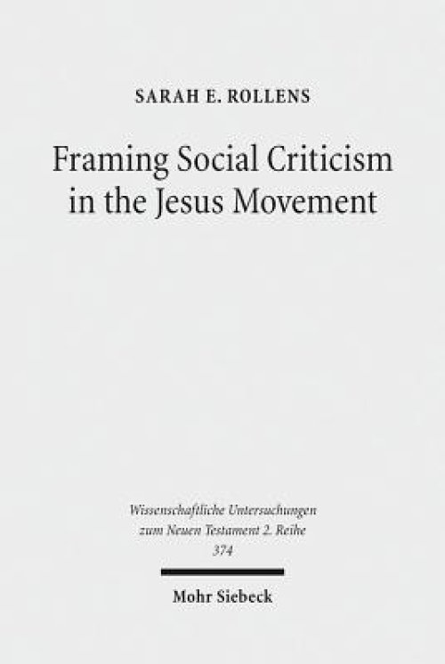 Framing Social Criticism in the Jesus Movement: The Ideological Project in the Sayings Gospel Q