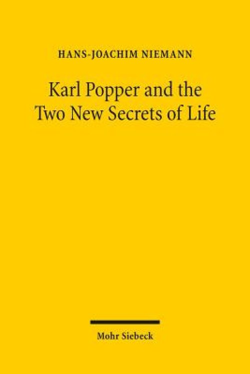 Karl Popper and the Two New Secrets of Life: Including Karl Popper's Medawar Lecture 1986 and Three Related Texts