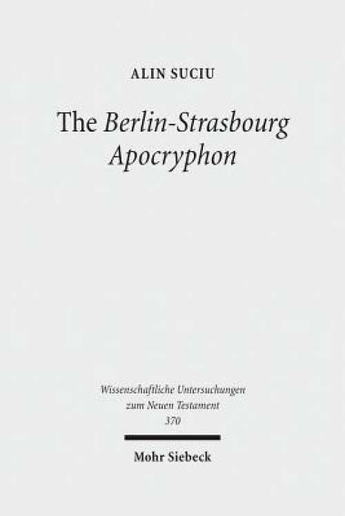 The Berlin-Strasbourg Apocryphon: A Coptic Apostolic Memoir