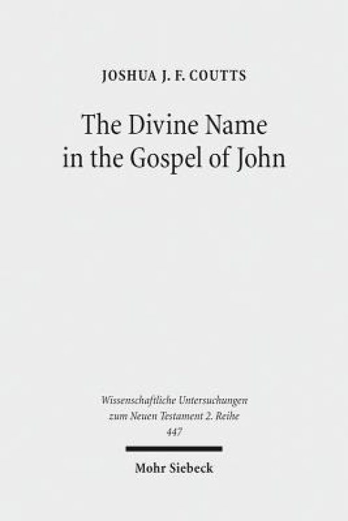 The Divine Name in the Gospel of John: Significance and Impetus
