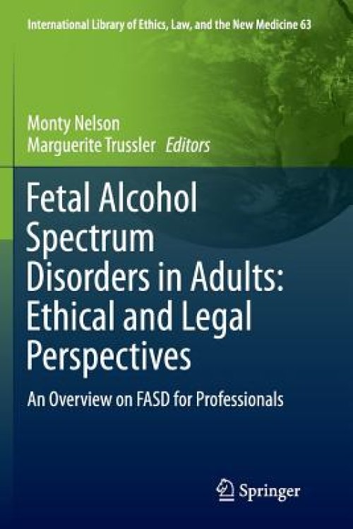 Fetal Alcohol Spectrum Disorders in Adults: Ethical and Legal Perspectives