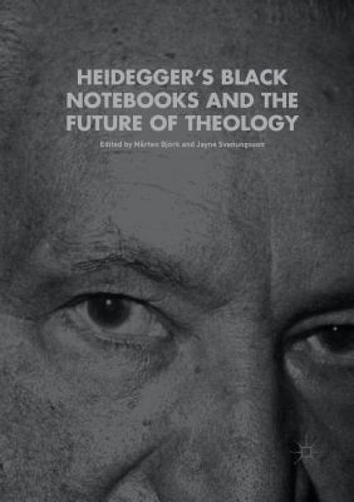 Heidegger's Black Notebooks and the Future of Theology