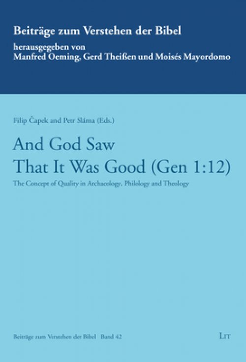 And God Saw That It Was Good (Gen 1:12): The Concept of Quality in Achaeology, Philology and Theology - Contributions in Honor of Prof Martin Prudky