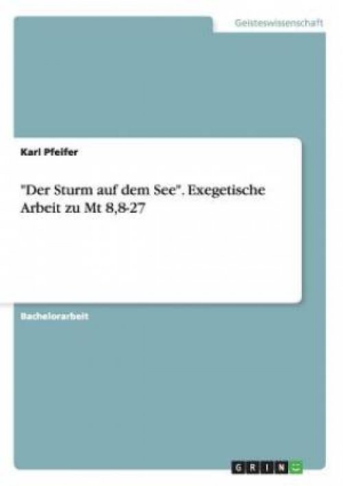 Der Sturm Auf Dem See. Exegetische Arbeit Zu MT 8,8-27
