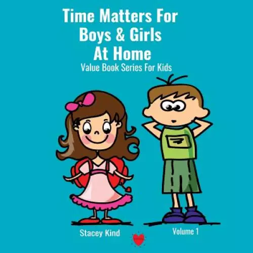 Time Matters For Boys & Girls At Home:  A Book on Punctuality Packed With Life Values