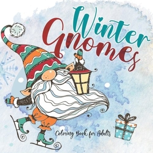 Winter Gnomes Coloring Book for Adults: Christmas Gnomes Coloring Book Gnomes Coloring Book for Adults skandivavian gnomes christmas gnomes book 64 p