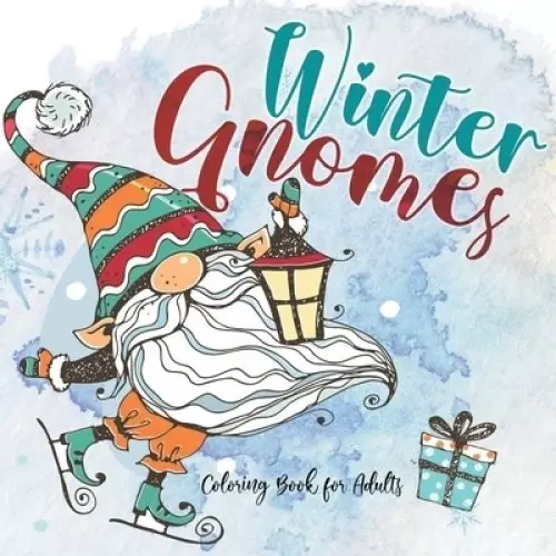 Winter Gnomes Coloring Book for Adults: Christmas Gnomes Coloring Book Gnomes Coloring Book for Adults skandivavian gnomes christmas gnomes book 64 p