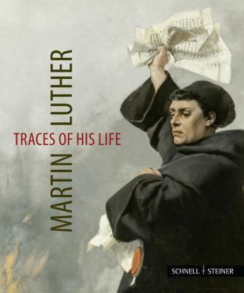 Martin Luther - Traces of His Life