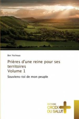 Prieres D'Une Reine Pour Ses Territoires Volume 1