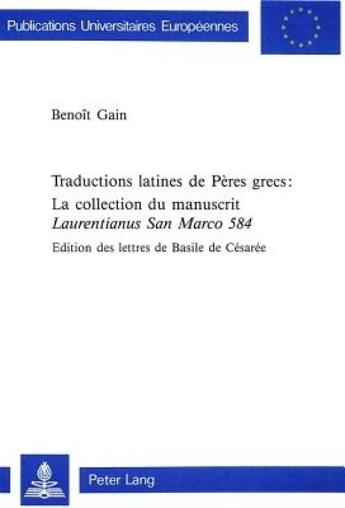 Traductions Latines De Peres Grecs:- La Collection Du Manuscrit «laurentianus San Marco 584»